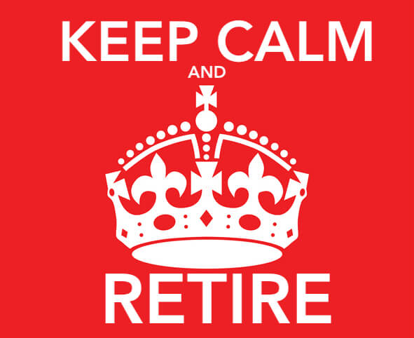 keep calm and retire
